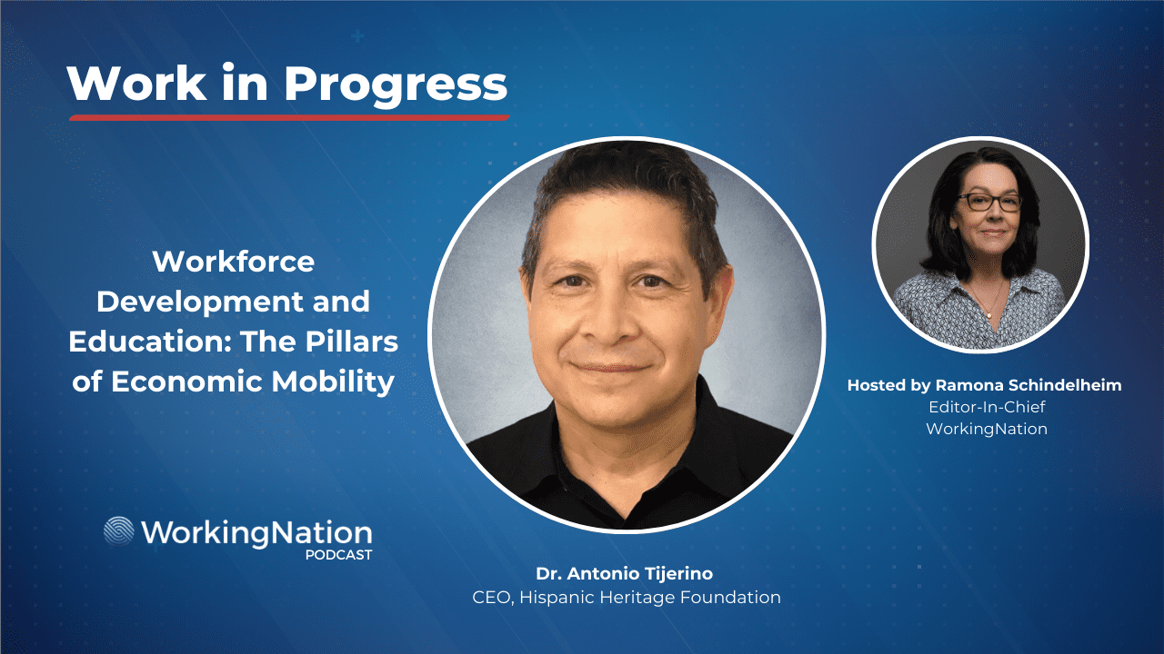 Hispanic workforce. Antonio Tijerino of the Hispanic Heritage Foundation president & CEO joins the Work in Progress podcast.