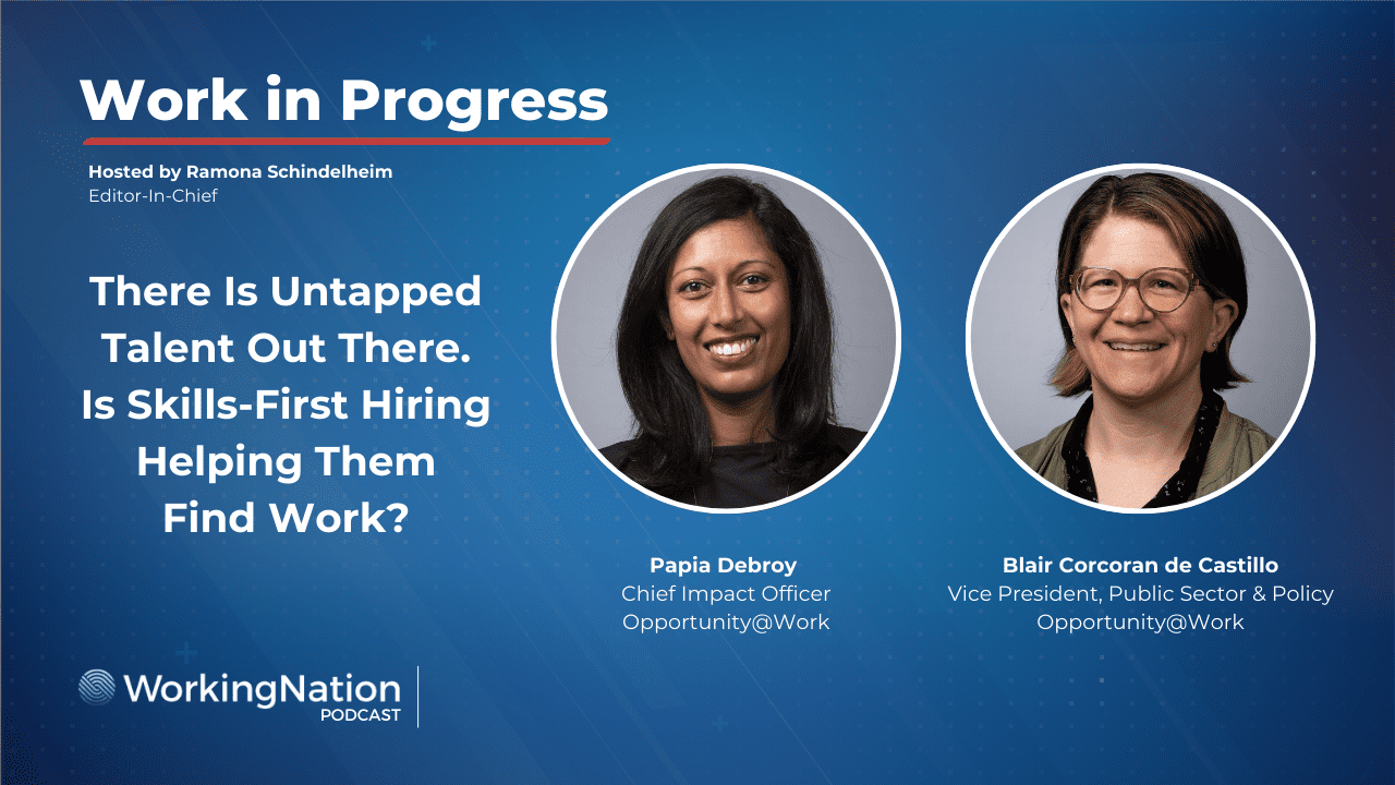 Papia Debroy and Blair Corcoran de Castillo discuss skills-first hiring on the Work in Progress podcast with Ramona Schindelheim