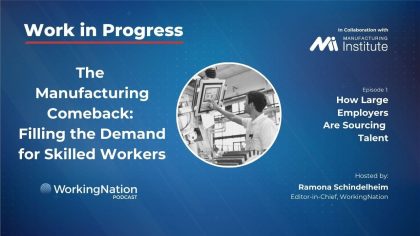 Work in Progress podcast series The Manufacturing Comeback Episode 1 Large Employers