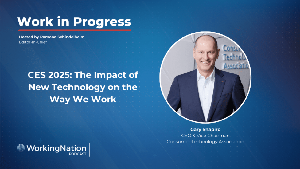 Consumer Technology Association CEO Gary Shapiro discusses what's new at CES and how the technology is impacting the way we work on the WorkingNation Work in Progress podcast