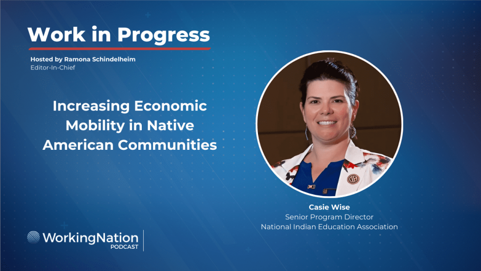 Casie Wise, senior program director for National Indian Education Association, speaks with Ramona Schindelheim, WorkingNation editor-in-chief, on the Work in Progress podcast
