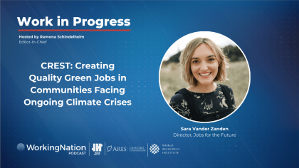 CREST Initiative is creating quality green jobs in communities facing ongoing climate crises. Jobs for the Future, Ares Charitable Foundation, WRI Institute, WorkingNation